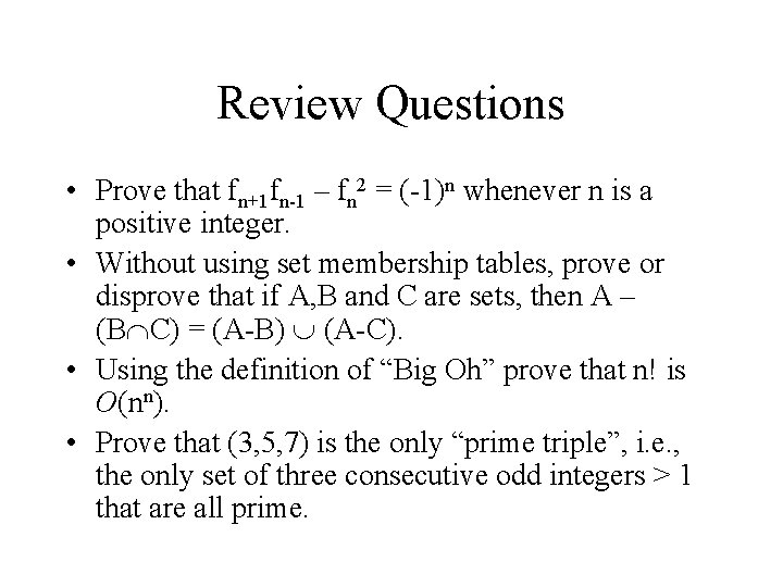Review Questions • Prove that fn+1 fn-1 – fn 2 = (-1)n whenever n