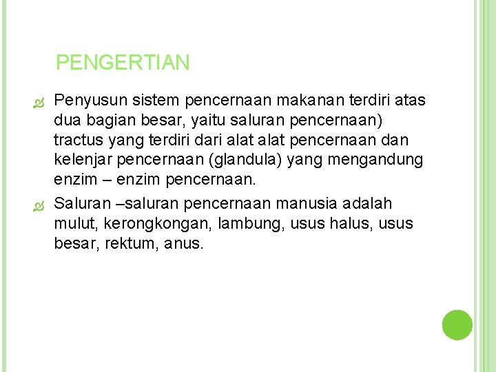 PENGERTIAN Penyusun sistem pencernaan makanan terdiri atas dua bagian besar, yaitu saluran pencernaan) tractus