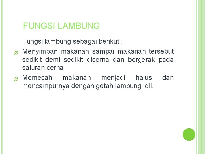 FUNGSI LAMBUNG Fungsi lambung sebagai berikut : Menyimpan makanan sampai makanan tersebut sedikit demi