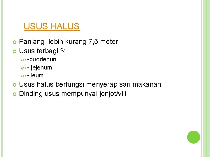 USUS HALUS Panjang lebih kurang 7, 5 meter Usus terbagi 3: -duodenun - jejenum