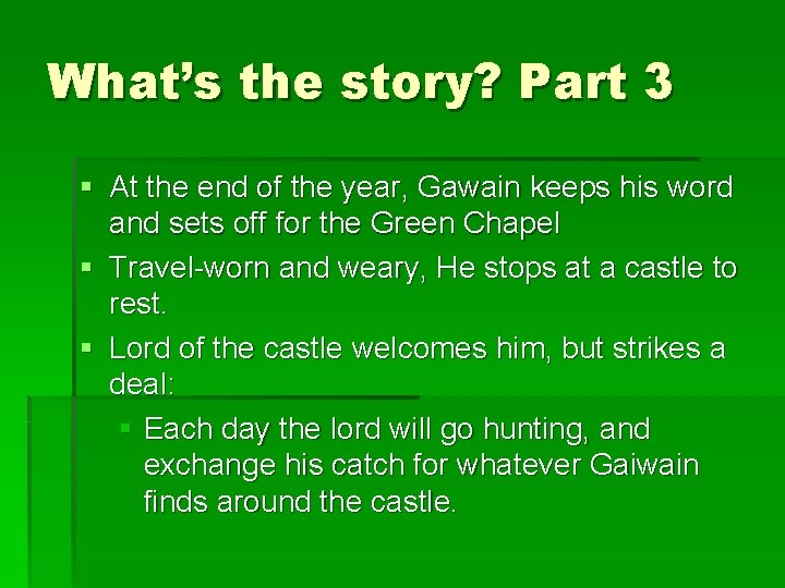 What’s the story? Part 3 § At the end of the year, Gawain keeps