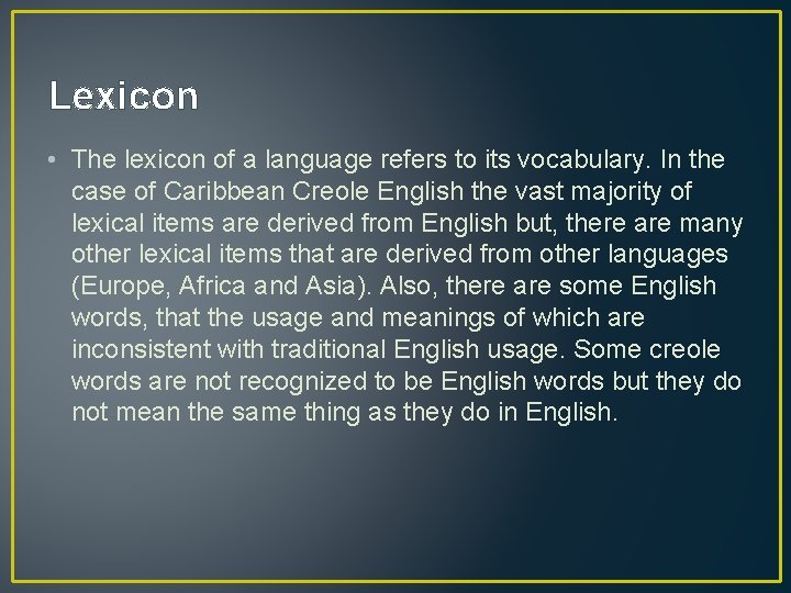 Lexicon • The lexicon of a language refers to its vocabulary. In the case