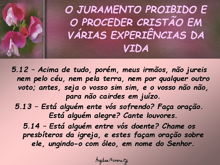 O JURAMENTO PROIBIDO E O PROCEDER CRISTÃO EM VÁRIAS EXPERIÊNCIAS DA VIDA 5. 12