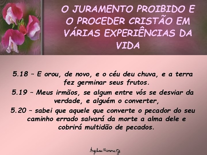 O JURAMENTO PROIBIDO E O PROCEDER CRISTÃO EM VÁRIAS EXPERIÊNCIAS DA VIDA 5. 18