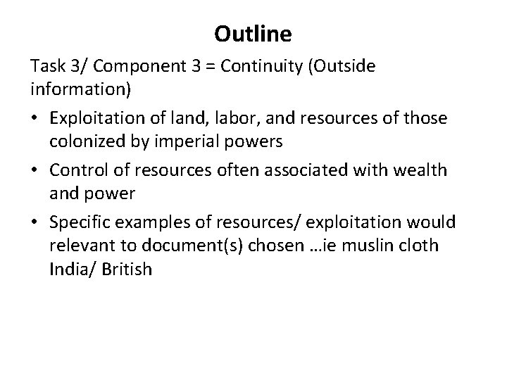 Outline Task 3/ Component 3 = Continuity (Outside information) • Exploitation of land, labor,