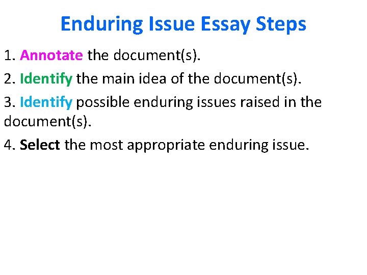 Enduring Issue Essay Steps 1. Annotate the document(s). 2. Identify the main idea of
