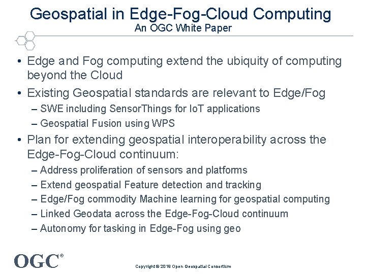 Geospatial in Edge-Fog-Cloud Computing An OGC White Paper • Edge and Fog computing extend