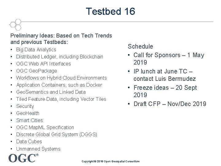 Testbed 16 Preliminary Ideas: Based on Tech Trends and previous Testbeds: • • •