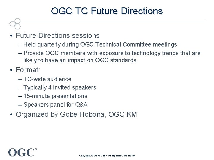 OGC TC Future Directions • Future Directions sessions – Held quarterly during OGC Technical