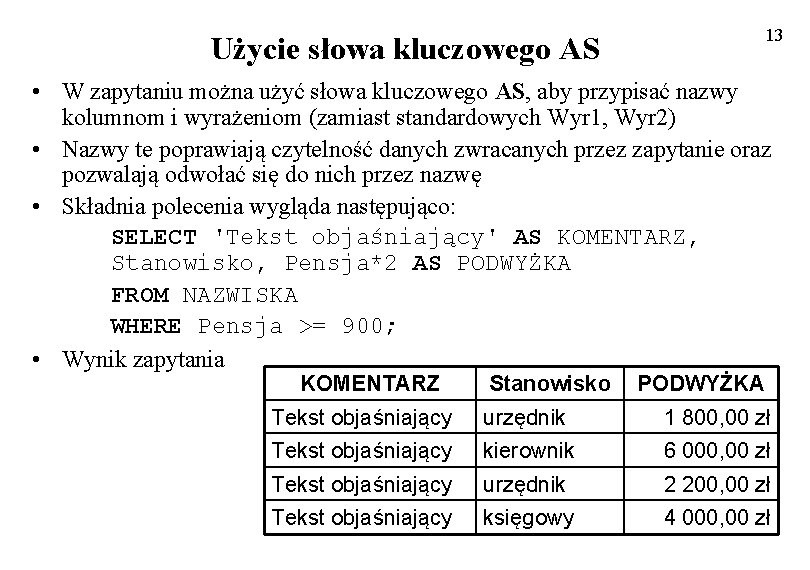 13 Użycie słowa kluczowego AS • W zapytaniu można użyć słowa kluczowego AS, aby