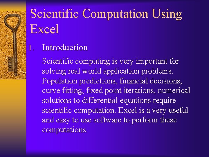 Scientific Computation Using Excel 1. Introduction Scientific computing is very important for solving real