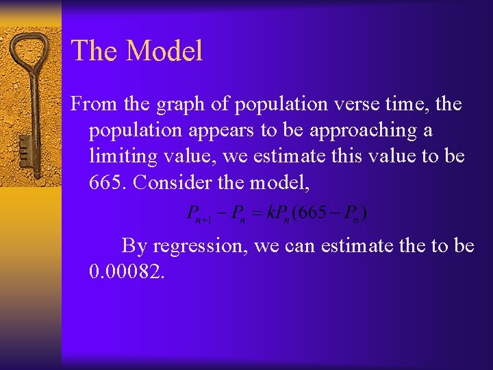 The Model From the graph of population verse time, the population appears to be