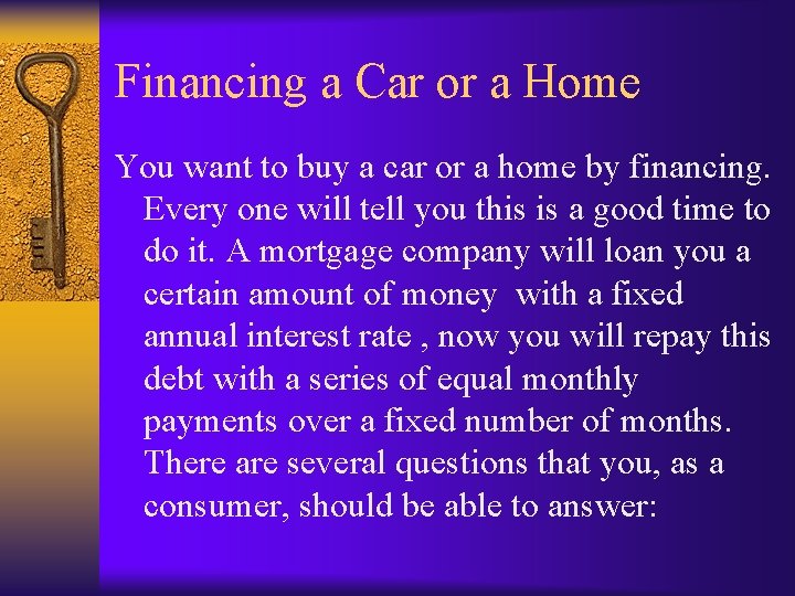 Financing a Car or a Home You want to buy a car or a