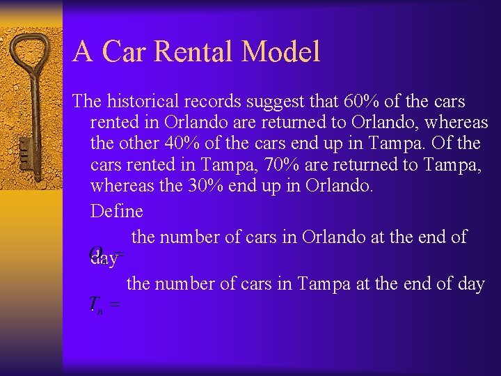 A Car Rental Model The historical records suggest that 60% of the cars rented