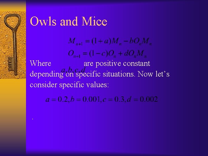 Owls and Mice Where are positive constant depending on specific situations. Now let’s consider