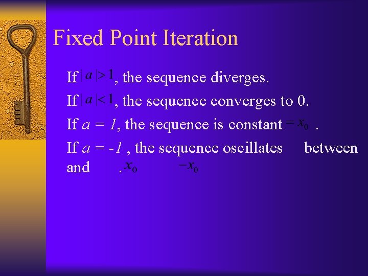 Fixed Point Iteration If , the sequence diverges. If , the sequence converges to