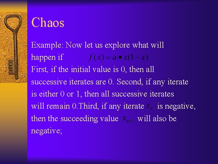 Chaos Example: Now let us explore what will happen if First, if the initial