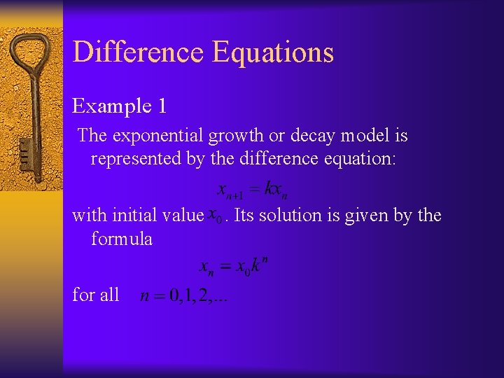 Difference Equations Example 1 The exponential growth or decay model is represented by the