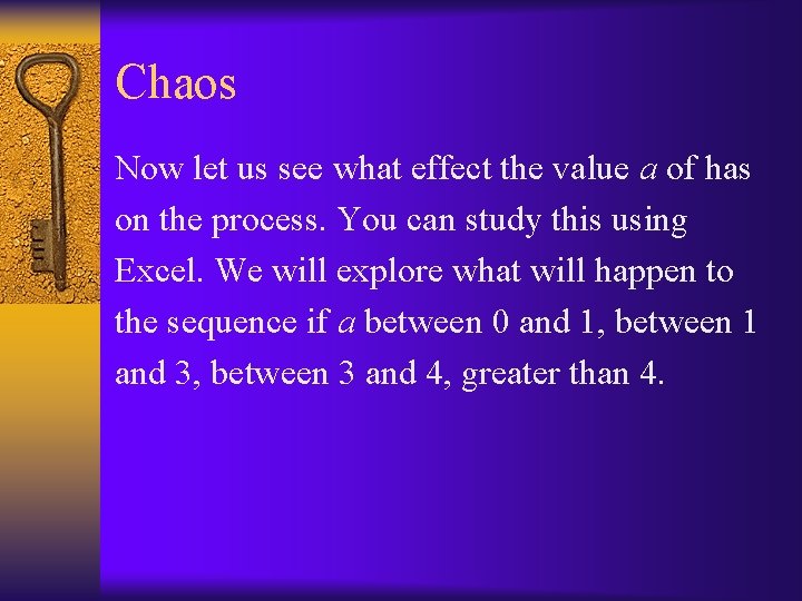 Chaos Now let us see what effect the value a of has on the