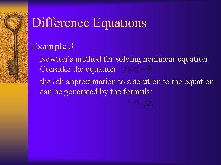 Difference Equations Example 3 Newton’s method for solving nonlinear equation. Consider the equation the