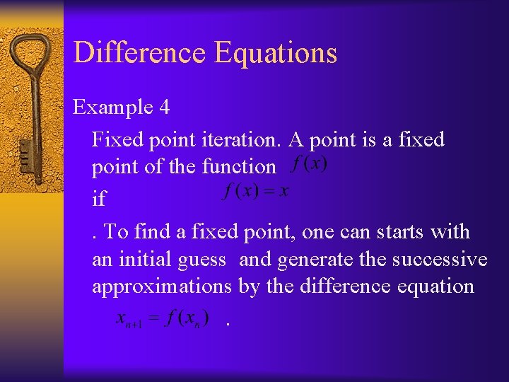 Difference Equations Example 4 Fixed point iteration. A point is a fixed point of