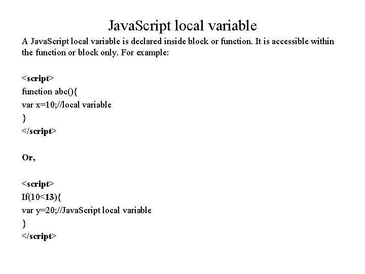 Java. Script local variable A Java. Script local variable is declared inside block or