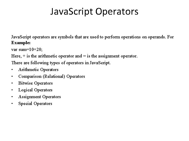 Java. Script Operators Java. Script operators are symbols that are used to perform operations