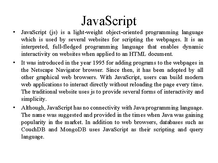Java. Script • Java. Script (js) is a light-weight object-oriented programming language which is