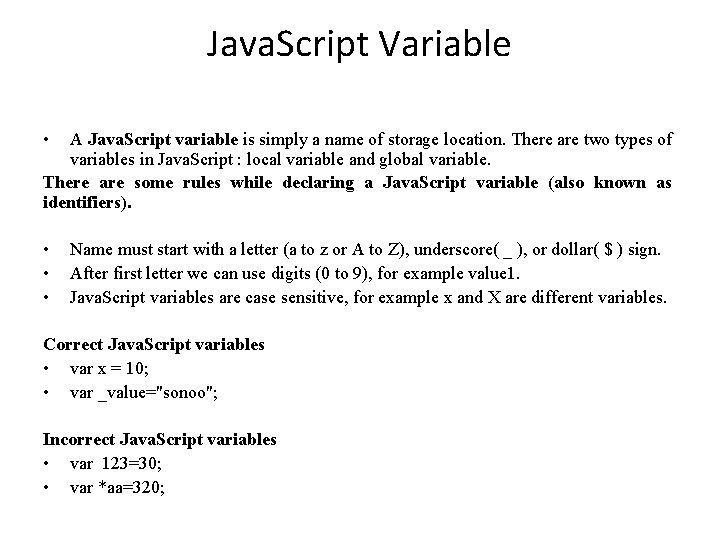 Java. Script Variable • A Java. Script variable is simply a name of storage