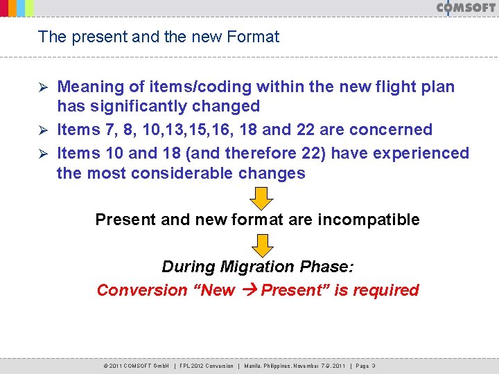 The present and the new Format Meaning of items/coding within the new flight plan The present and the new Format Meaning of items/coding within the new flight plan