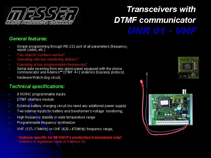 Transceivers with DTMF communicator General features: - UNR 01 - VHF Simple programming through