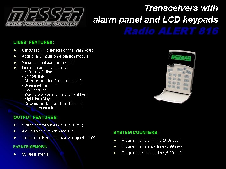 Transceivers with alarm panel and LCD keypads Radio ALERT 816 LINES’ FEATURES: l 8