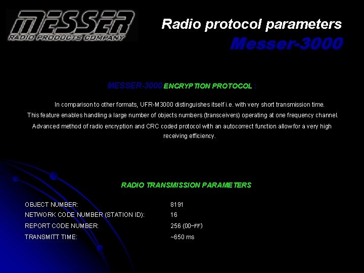 Radio protocol parameters Messer-3000 MESSER-3000 ENCRYPTION PROTOCOL : In comparison to other formats, UFR-M