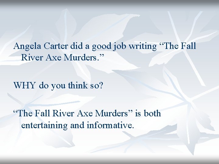 Angela Carter did a good job writing “The Fall River Axe Murders. ” WHY