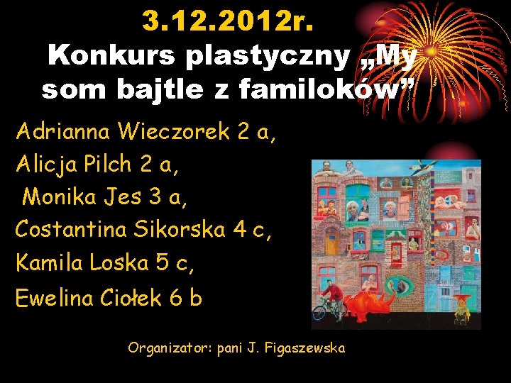 3. 12. 2012 r. Konkurs plastyczny „My som bajtle z familoków” Adrianna Wieczorek 2