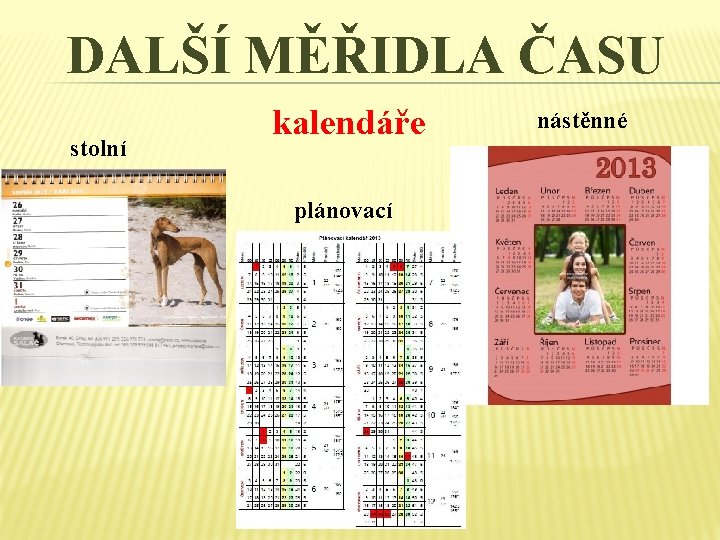DALŠÍ MĚŘIDLA ČASU stolní kalendáře plánovací nástěnné DALŠÍ MĚŘIDLA ČASU stolní kalendáře plánovací nástěnné