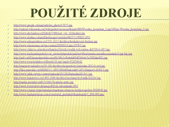 POUŽITÉ ZDROJE v v v v v http: //www. people. cz/mag/articles_photo/17877. jpg http: //upload. POUŽITÉ ZDROJE v v v v v http: //www. people. cz/mag/articles_photo/17877. jpg http: //upload.