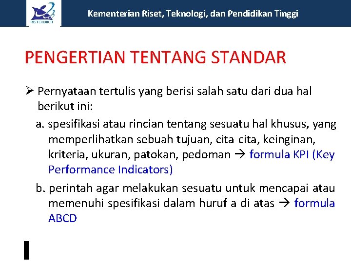 Kementerian Riset, Teknologi, dan Pendidikan Tinggi PENGERTIAN TENTANG STANDAR Pernyataan tertulis yang berisi salah