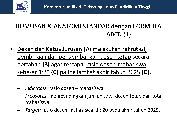 Kementerian Riset, Teknologi, dan Pendidikan Tinggi RUMUSAN & ANATOMI STANDAR dengan FORMULA ABCD (1) Kementerian Riset, Teknologi, dan Pendidikan Tinggi RUMUSAN & ANATOMI STANDAR dengan FORMULA ABCD (1)
