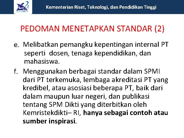 Kementerian Riset, Teknologi, dan Pendidikan Tinggi PEDOMAN MENETAPKAN STANDAR (2) e. Melibatkan pemangku kepentingan