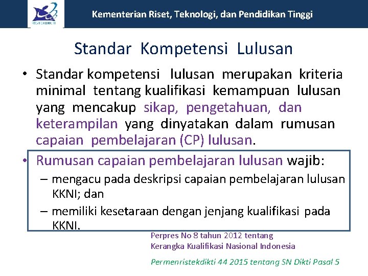 Kementerian Riset, Teknologi, dan Pendidikan Tinggi Standar Kompetensi Lulusan • Standar kompetensi lulusan merupakan