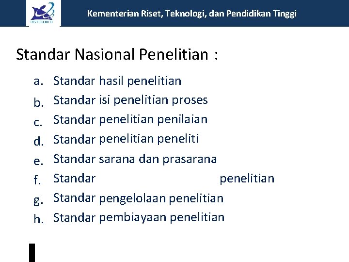 Kementerian Riset, Teknologi, dan Pendidikan Tinggi Standar Nasional Penelitian : a. Standar hasil penelitian