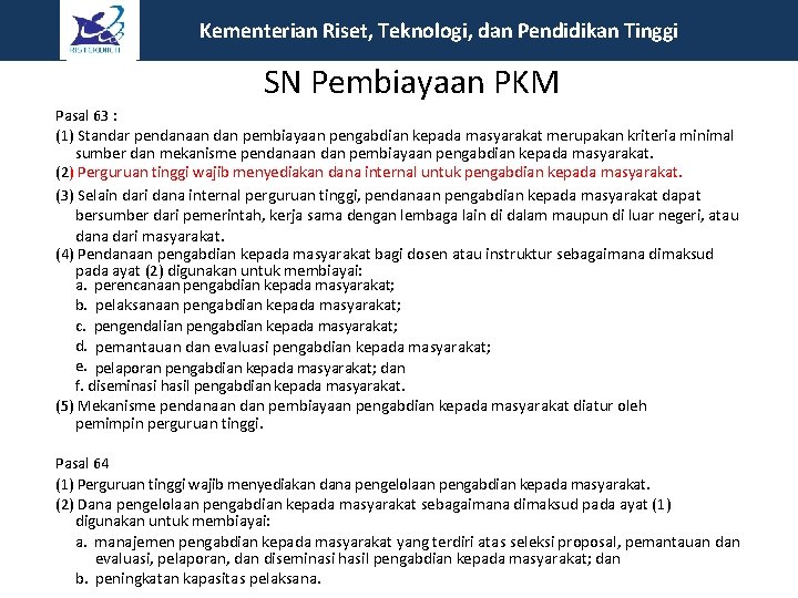 Kementerian Riset, Teknologi, dan Pendidikan Tinggi SN Pembiayaan PKM Pasal 63 : (1) Standar Kementerian Riset, Teknologi, dan Pendidikan Tinggi SN Pembiayaan PKM Pasal 63 : (1) Standar