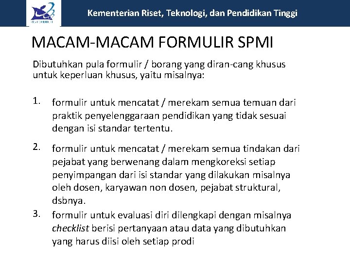 Kementerian Riset, Teknologi, dan Pendidikan Tinggi MACAM-MACAM FORMULIR SPMI Dibutuhkan pula formulir / borang