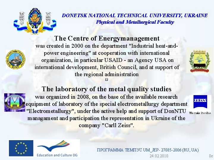DONETSK NATIONAL TECHNICAL UNIVERSITY, UKRAINE Physical and Metallurgical Faculty The Centre of Energymanagement was DONETSK NATIONAL TECHNICAL UNIVERSITY, UKRAINE Physical and Metallurgical Faculty The Centre of Energymanagement was