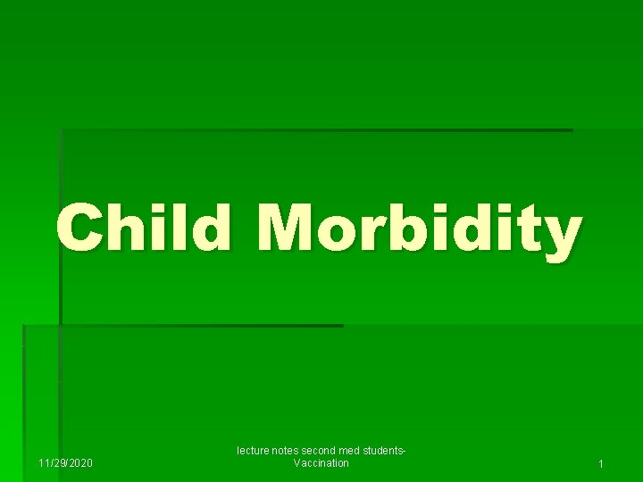 Child Morbidity 11/29/2020 lecture notes second med students. Vaccination 1 