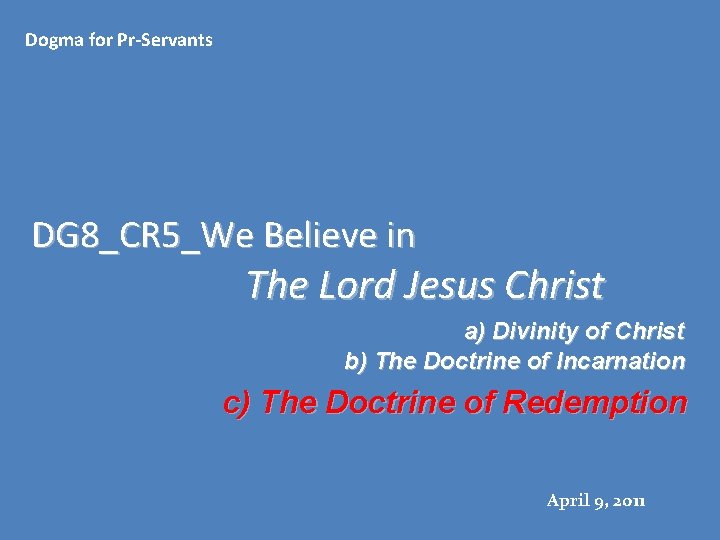 Dogma for Pr-Servants DG 8_CR 5_We Believe in The Lord Jesus Christ a) Divinity