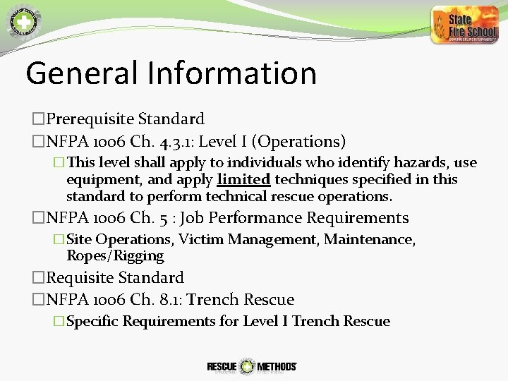 General Information �Prerequisite Standard �NFPA 1006 Ch. 4. 3. 1: Level I (Operations) �This