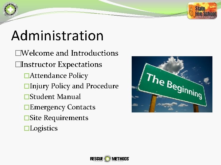 Administration �Welcome and Introductions �Instructor Expectations �Attendance Policy �Injury Policy and Procedure �Student Manual