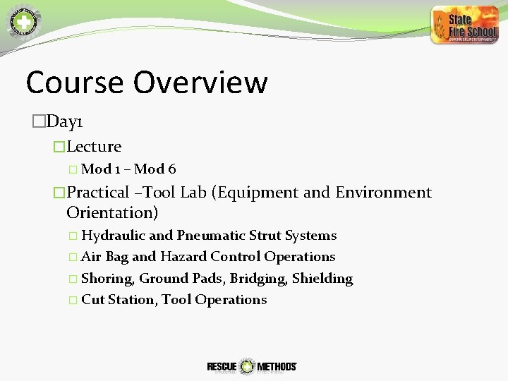 Course Overview �Day 1 �Lecture � Mod 1 – Mod 6 �Practical –Tool Lab